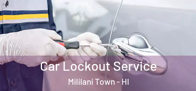Car Lockout Service Mililani Town - HI