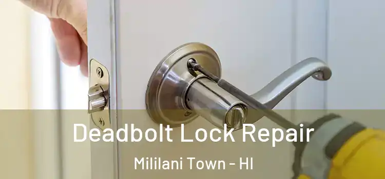 Deadbolt Lock Repair Mililani Town - HI