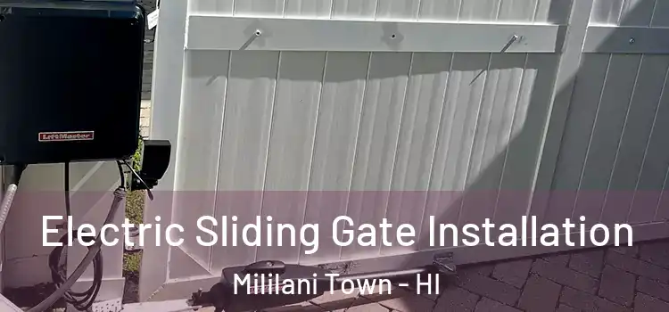 Electric Sliding Gate Installation Mililani Town - HI