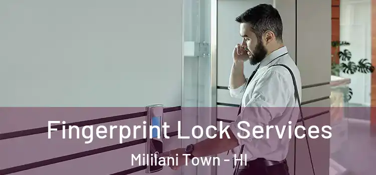 Fingerprint Lock Services Mililani Town - HI