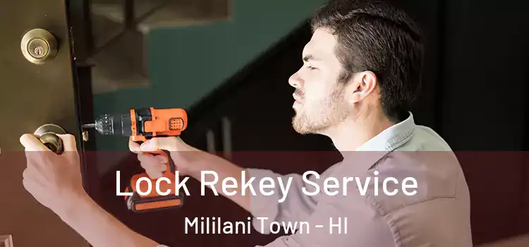 Lock Rekey Service Mililani Town - HI
