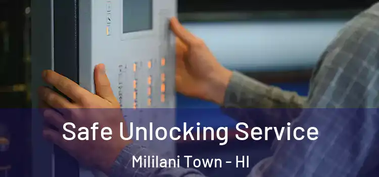 Safe Unlocking Service Mililani Town - HI