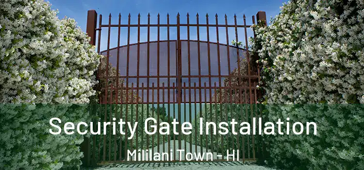 Security Gate Installation Mililani Town - HI