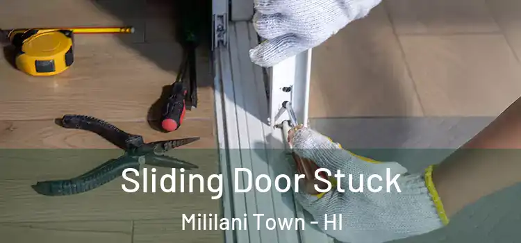 Sliding Door Stuck Mililani Town - HI